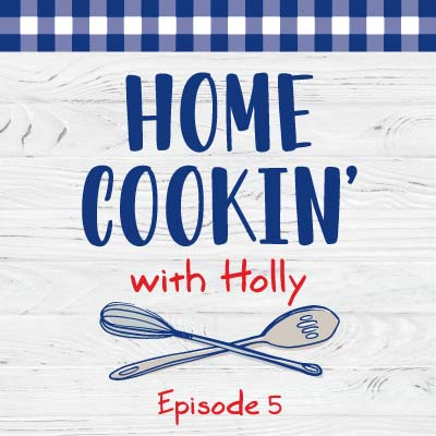 Home Cooking with Holly EP5